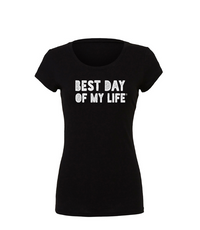 Thumbnail for fitted black crewneck t-shirt with best day of my life written across in white block lettering