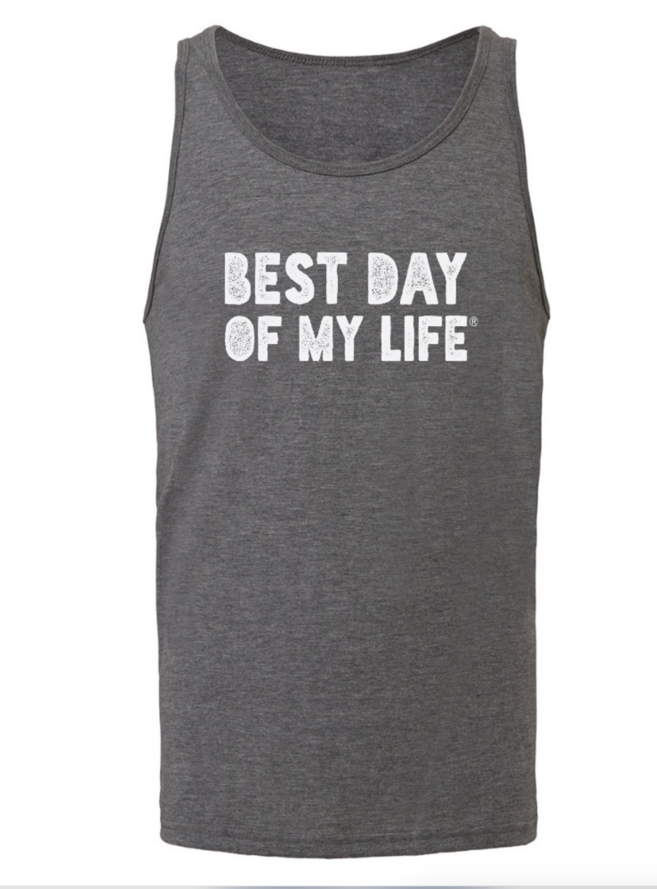 grey tank top with best day of my life written in white block lettering